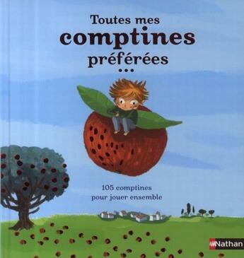 Couverture du livre « Toutes mes comptines préférées ; 105 comptines pour jouer ensemble » de Bustarret/Collectif aux éditions Nathan