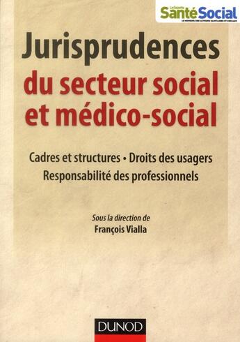 Couverture du livre « Jurisprudences du secteur social et médico-social » de Francois Vialla aux éditions Dunod