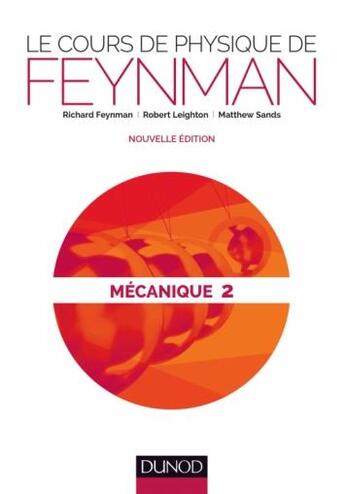 Couverture du livre « Le cours de physique de Feynman ; mécanique t.2 » de Richard Feynman et Robert Leighton et Matthew Sands aux éditions Dunod