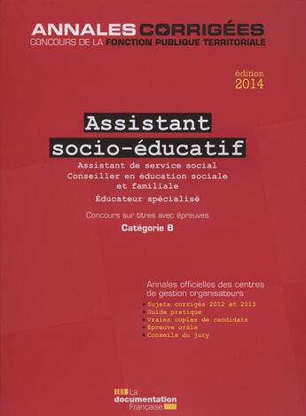 Couverture du livre « Assistant socio-éducatif ; concours sur titres, catégorie B (édition 2014) » de Cig Petite Couronne aux éditions Documentation Francaise