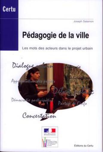 Couverture du livre « Pédagogie de la ville ; les mots des acteurs dans le projet urbain » de Joseph Salamon aux éditions Cerema