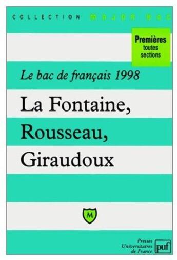 Couverture du livre « Le bac de français 1998 ; La Fontaine, Rousseau, Giraudoux ; premières toutes sections » de Colard J.M. aux éditions Belin Education