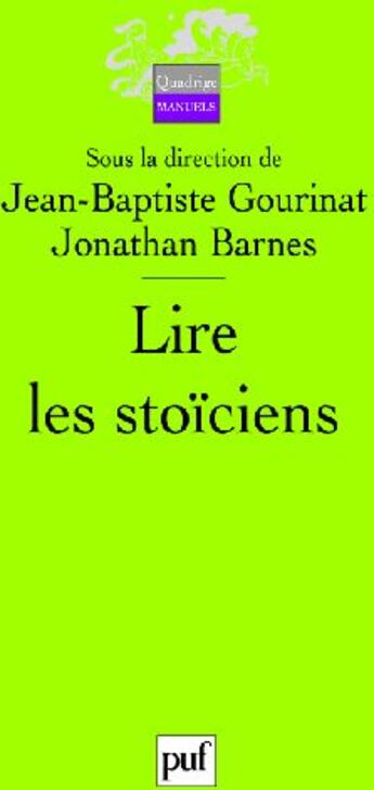 Couverture du livre « Lire les stoïciens » de Jonathan Barnes et Jean-Baptiste Gourinat aux éditions Puf