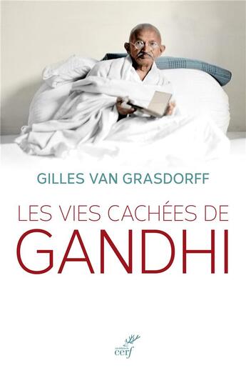 Couverture du livre « Les vies cachées de Gandhi » de Gilles Van Grasdorff aux éditions Cerf