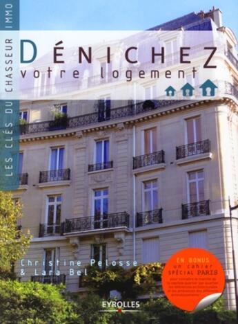 Couverture du livre « Dénichez votre logement ; les clés du chasseur immo » de Pelosse/Bel aux éditions Eyrolles