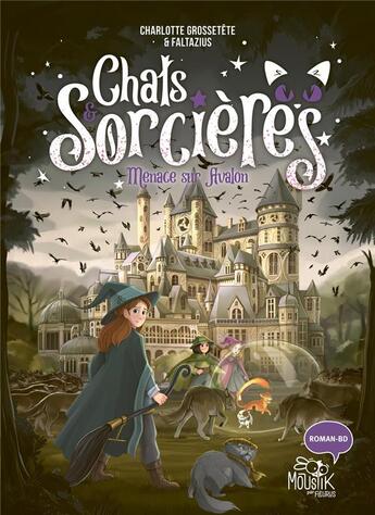 Couverture du livre « Chats & sorcières Tome 2 : menace sur Avalon » de Charlotte Grossetete et Faltazius aux éditions Fleurus