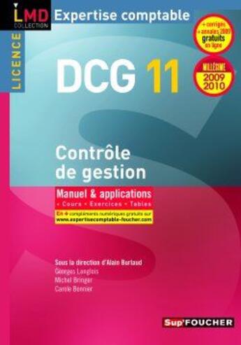 Couverture du livre « DCG 11 ; contrôle de gestion ; manuel et applications (édition 2009-2010) » de Georges Langlois et Michel Bringer et Carole Bernier et Alain Burlaud aux éditions Foucher