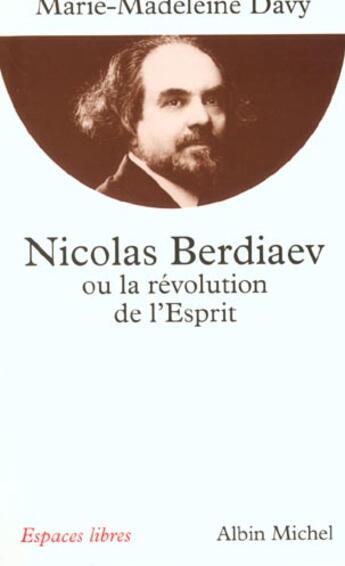 Couverture du livre « Nicolas berdiaev ou la revolution de l'esprit » de Marie-Madeleine Davy aux éditions Albin Michel