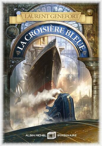 Couverture du livre « La croisière bleue ; Et autres histoires ultramodernes » de Laurent Genefort aux éditions Albin Michel