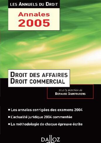 Couverture du livre « Droit des affaires et droit commercial 2005. l'essentiel de l'actualite jurid., methodes et annales (édition 2005) » de Bernard Saintourens aux éditions Dalloz