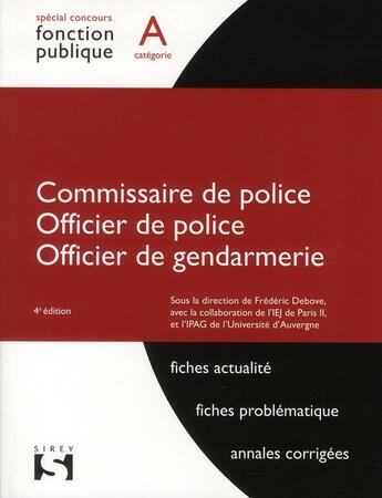 Couverture du livre « Commissaire de police, officier de police, officier de gendarmerie ; catégorie A (4e édition) » de Frederic Debove aux éditions Sirey