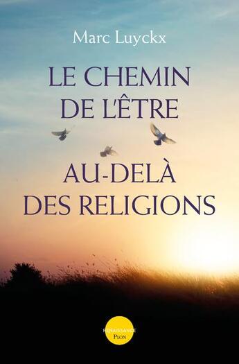 Couverture du livre « Le chemin de l'être au-delà des religions » de Marc Luyckx aux éditions Plon