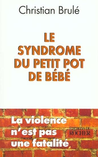 Couverture du livre « Le syndrome du pot de bebe » de C Brule aux éditions Rocher