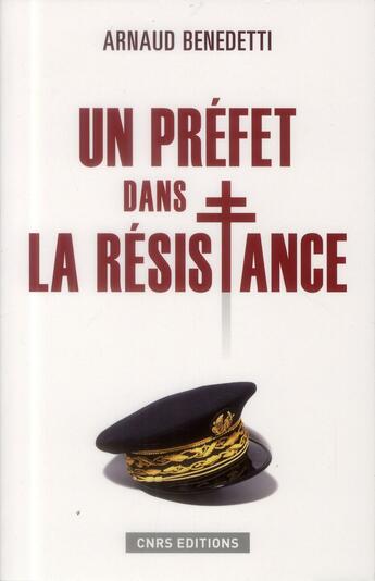 Couverture du livre « Un préfet dans la Résistance » de Arnaud Benedetti aux éditions Cnrs