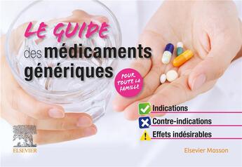 Couverture du livre « Le guide des médicaments génériques ; indications, contre-indications, effets indésirables » de Stephane Cornec et Roger Josi aux éditions Elsevier-masson