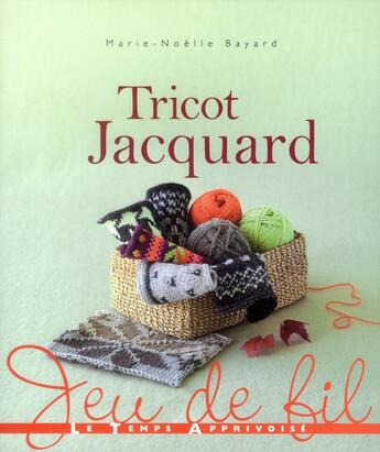 Couverture du livre « Tricot Jacquard » de Marie-Noelle Bayard aux éditions Le Temps Apprivoise