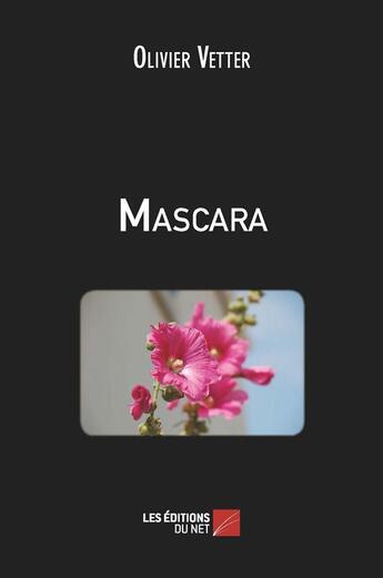 Couverture du livre « Mascara » de Olivier Vetter aux éditions Editions Du Net