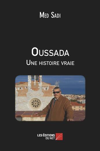 Couverture du livre « Oussada, une histoire vraie » de Med Sadi aux éditions Editions Du Net
