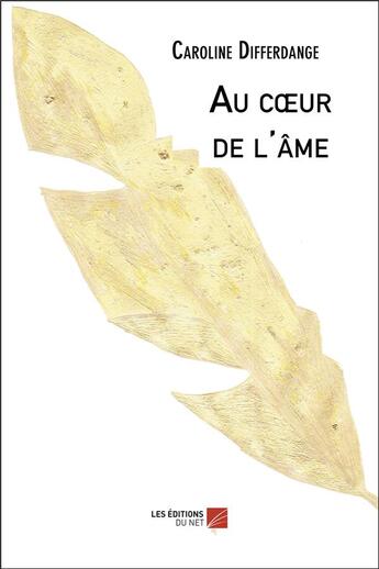 Couverture du livre « Au coeur de l'âme » de Caroline Differdange aux éditions Editions Du Net