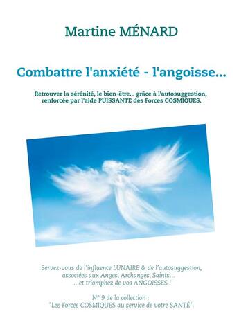 Couverture du livre « Combattre l'anxiété : l'angoisse... retrouver la sérénité, le bien-être » de Martine Menard aux éditions Books On Demand