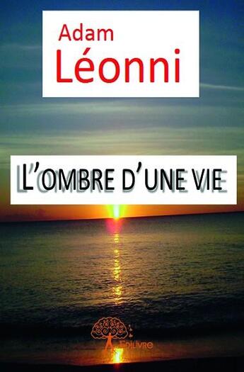 Couverture du livre « L'ombre d'une vie » de Adam Leonni aux éditions Edilivre