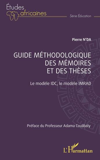 Couverture du livre « Guide méthodologique des mémoires et des thèses : le modèle IDC, le modele IMRAD » de Pierre N'Da aux éditions L'harmattan