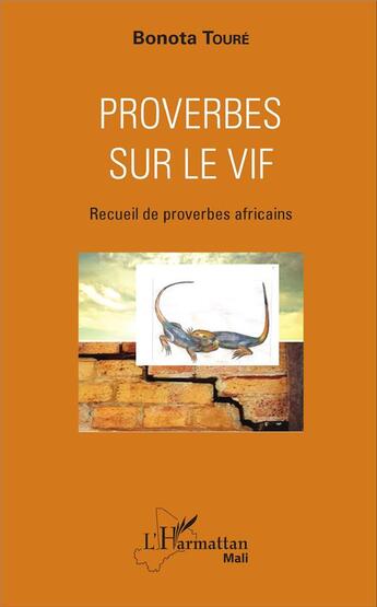 Couverture du livre « Proverbes sur le vif ; recueil de proverbes africains » de Bonota Toure aux éditions L'harmattan