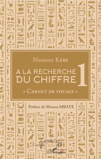 Couverture du livre « À la recherche du chiffre t.1 ; carnet de voyage » de Mansour Kebe aux éditions L'harmattan
