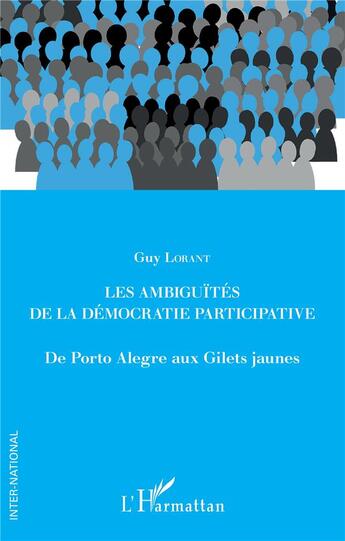 Couverture du livre « Les ambiguités de la démocratie participative ; de Porto Alegre aux Gilets jaunes » de Guy Lorant aux éditions L'harmattan