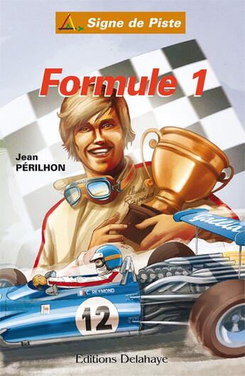 Couverture du livre « FORMULE 1 (Roman Jeunesse Signe de Piste n° 84) : FORMULE 1 (Roman Jeunesse Signe de Piste n° 84) » de Christian Papazoglakis et Jean Perilhon aux éditions Delahaye