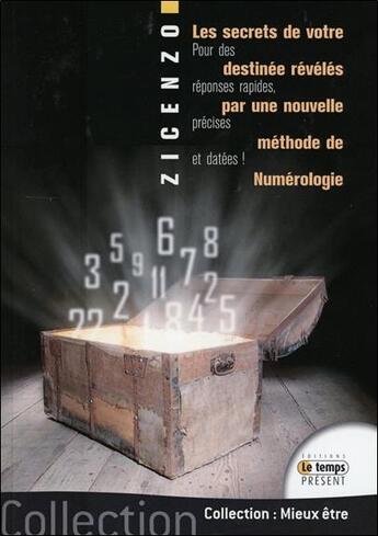 Couverture du livre « Les secrets de votre destinée révélés par une nouvelle méthode de numérologie ; pour des réponses rapides et datées ! » de Zicenzo aux éditions Temps Present