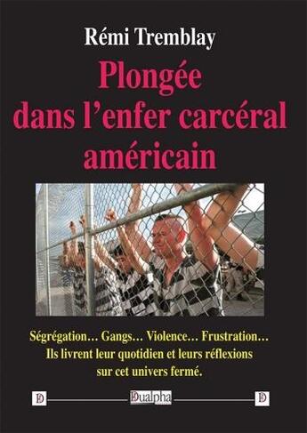 Couverture du livre « Plongée dans l'enfer carcéral américain » de Remi Tremblay aux éditions Dualpha