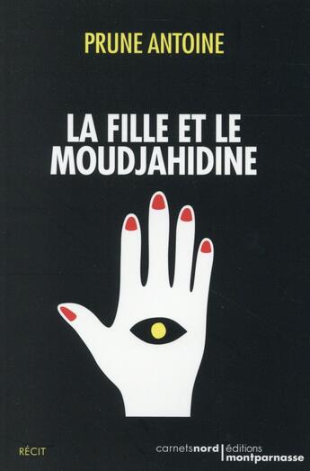 Couverture du livre « La fille et le moudjahidine » de Antoine Prune aux éditions Carnets Nord