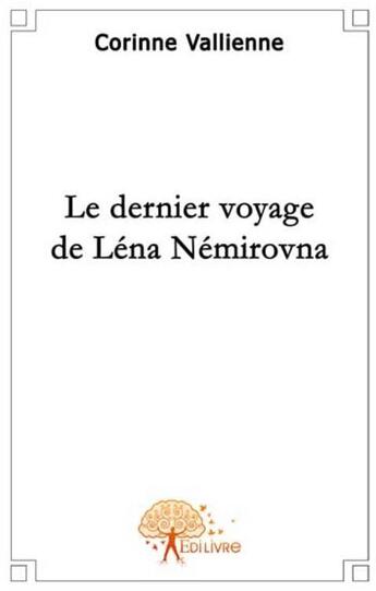 Couverture du livre « Le dernier voyage de Lena Némirovna » de Corinne Vallienne aux éditions Edilivre