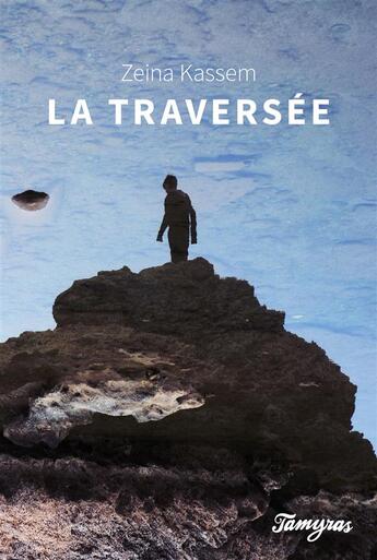 Couverture du livre « La traversée » de Zeina Kassem aux éditions Tamyras