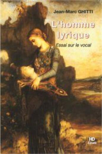 Couverture du livre « L'homme lyrique ; essai sur le vocal » de Jean-Marc Ghitti aux éditions H Diffusion