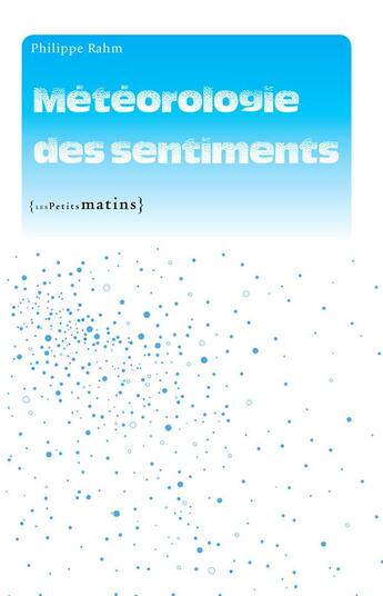 Couverture du livre « Météorologie des sentiments » de Philippe Rahm aux éditions Les Petits Matins