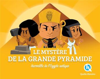 Couverture du livre « Les mystères de la grande pyramide » de Bruno Wennagel et Mathieu Ferret et Clementine V. Baron aux éditions Quelle Histoire