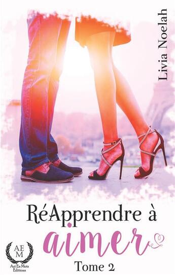 Couverture du livre « Réapprendre à aimer t.2 » de Livia Noelah aux éditions Art En Mots