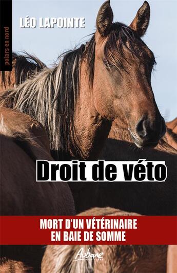 Couverture du livre « Droit de véto : mort d'un veterinaire en baie de Somme » de Léo Lapointe aux éditions Aubane