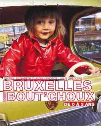 Couverture du livre « Bruxelles des bout'choux ; de 0 à 3 ans » de Grégoire et Clauss aux éditions Renaissance Du Livre