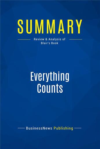 Couverture du livre « Summary : everything counts (review and analysis of Blair's book) » de  aux éditions Business Book Summaries