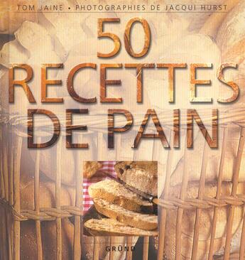 Couverture du livre « 50 Recettes De Pain » de Jaine aux éditions Grund