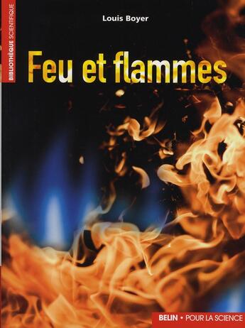 Couverture du livre « Feu et flammes » de Louis Boyer aux éditions Belin