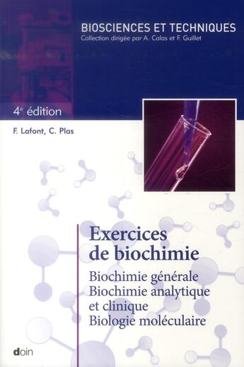 Couverture du livre « Exercices de biochimie - 4e edition - biochimie generale. biochimie analytique et clinique. biologie » de Lafont/Plas aux éditions Doin