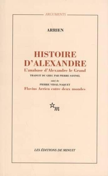 Couverture du livre « Histoire d'alexandre - l'anabase d'alexandre le grand » de Vidal-Naquet/Arrien aux éditions Minuit