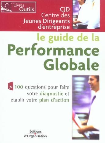 Couverture du livre « Le guide de la performance globale - 100 questions pour faire votre diagnostic et etablir votre plan » de Cjd aux éditions Organisation