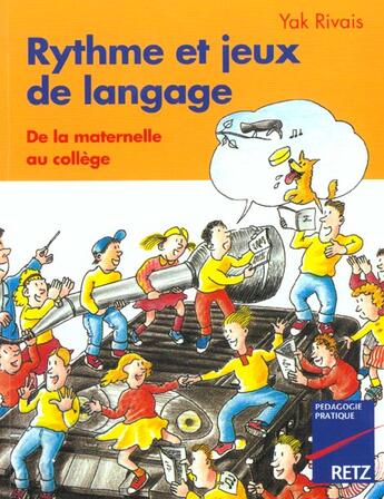 Couverture du livre « Rythmes Et Jeux De Langage ; De La Maternelle Au College » de Yak Rivais aux éditions Retz