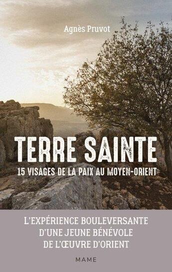 Couverture du livre « Terre sainte : 15 visages de la paix au Moyen Orient » de Agnes Pruvot aux éditions Mame