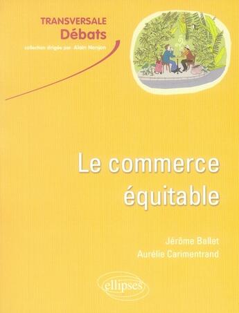 Couverture du livre « Le commerce équitable » de Ballet Carimentrand aux éditions Ellipses